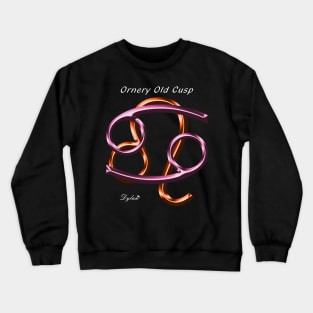 Cancer Leo Cusp Ornery Crewneck Sweatshirt